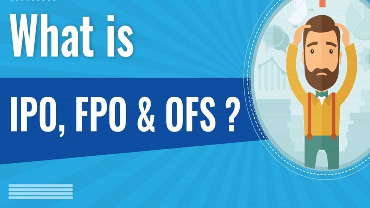 શું છે IPO, FPO અને OFS ? શેરબજારમાં શું છે તેમની ભૂમિકા ? જાણો અહેવાલ દ્વારા