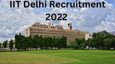 IIT દિલ્હીમાં નોકરી, મેડિકલ ઓફિસર સહિત ઘણી જગ્યાઓ પર ખાલી જગ્યા, અહીં અરજી કરો