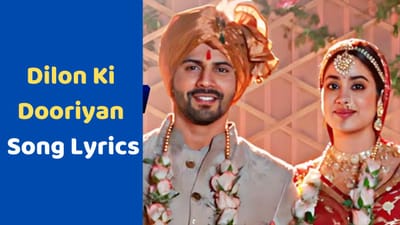 Dilon Ki Dooriyan Song : વરુણ અને જાહ્નવીની લેટેસ્ટ ફિલ્મનું જબરદસ્ત ગીત દિલો કી ડોરીયાના જુઓ Lyrics અને Video