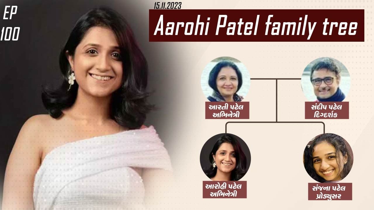 Gujarati Popular Actress Aarohi Patel family tree