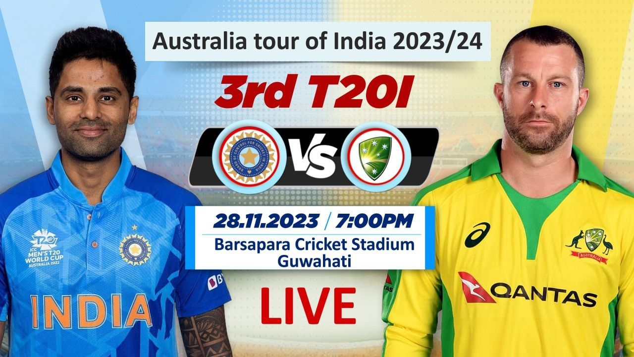 Ind vs Aus 3rd T20I LIVE Score ગુવાહાટીમાં અંતિમ બોલ પર ઓસ્ટ્રેલિયાએ