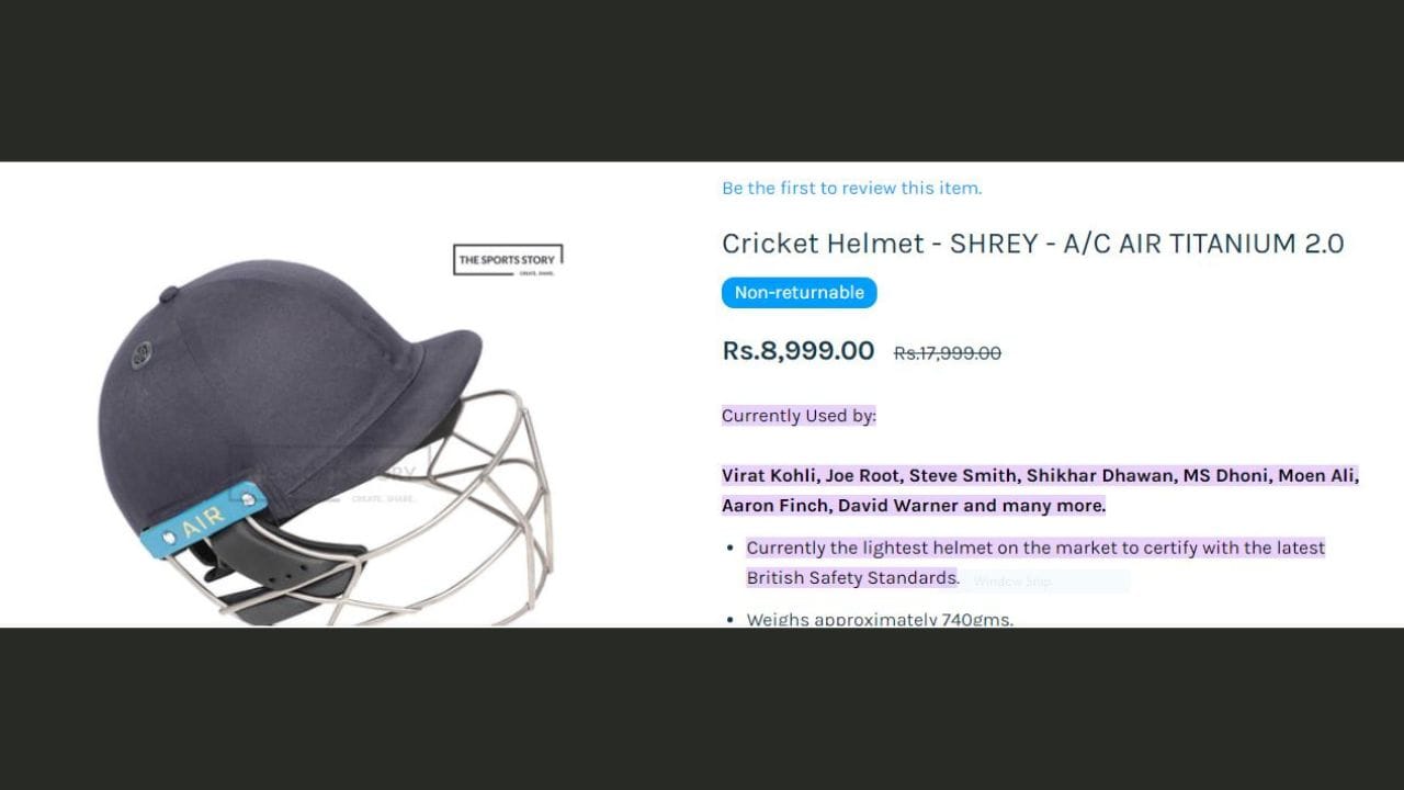   વિરાટ કોહલી જે કંપનીનું હેલ્મેટ પહેરે છે. તે શ્રેય કંપનીનું છે. જેની કિંમત અંદાજે 12,000 રુપિયા છે. વિરાટ કોહલીની સાથે જો રૂટ, સ્ટીવ સ્મિથ, શિખર ધવન, એમએસ ધોની, મોઈન અલી, એરોન ફિન્ચ, ડેવિડ વોર્નર અને બીજા કેટલાક ખેલાડી પણ શ્રેય કંપનીનું હેલ્મેટ પહેરે છે.