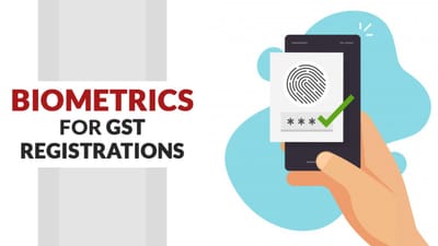 બાયોમેટ્રિક આધારિત GST રજિસ્ટ્રેશન સિસ્ટમ શરૂ કરનાર દેશનું પ્રથમ રાજ્ય બનશે ગુજરાત, 7 નવેમ્બરે વાપીમાં યોજાશે કાર્યક્રમ