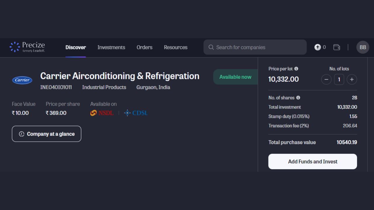 કેરિયર કંપનીના શેરની ફેસ વેલ્યુ 10 રૂપિયા છે અને શેરના ભાવ 369 રૂપિયા છે. કુલ 28 શેરની ખરીદી માટે તમારે 10,332 રૂપિયા ચૂકવવા પડશે. ટ્રાન્સેકશન ફી અને સ્ટેમ્પ ડ્યુટી મળીને કુલ 10540.19 રૂપિયા ચૂકવવાના રહેશે. જો તમારા વોલેટમાં ફંડ હશે તો તમે નાણાંની ચૂકવણી કરી શેરની ખરીદી કરી શકશો. જો બેલેન્સ નથી તો તમારે ફંડ એડ કરવું પડશે.