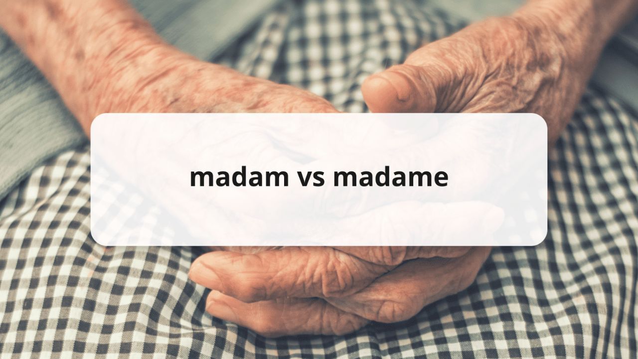 જ્યારે ફ્રેન્ચમાં મેડમ શબ્દનો મતલબ પરણેલી મહિલા થાય છે, તેનો ઉચ્ચાર તો ઈગ્લીશ પ્રમાણે તો એક સમાન જ થાય છે, પણ સ્પેલિંગમાં થોડો ફેરફાર છે. ઉમર લાયક અને અપરણીત મહિલા માટે આ શબ્દનો ઉપયોગ કરવામાં આવે છે, જે તે દેશની નાગરિક છે નહીં તેના માટે પણ આ શબ્દનો ઉપયોગ કરવામાં આવે છે.