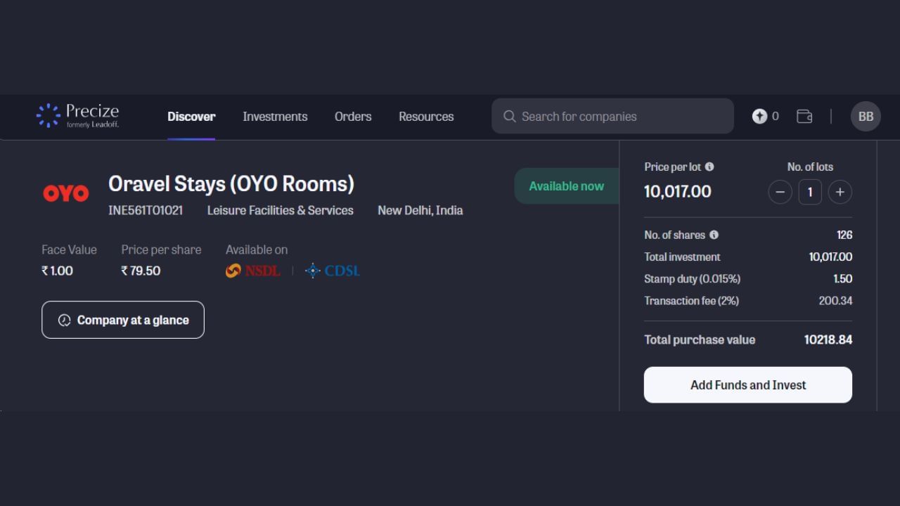 OYO ના શેરની ફેસ વેલ્યુ 1 રૂપિયો છે અને શેરના ભાવ 79.50 રૂપિયા છે. કુલ 126 શેરની ખરીદી માટે તમારે 10,017 રૂપિયા ચૂકવવા પડશે. ટ્રાન્સેકશન ફી અને સ્ટેમ્પ ડ્યુટી મળીને કુલ 10218.84 રૂપિયા ચૂકવવાના રહેશે. જો તમારા વોલેટમાં ફંડ હશે તો તમે નાણાંની ચૂકવણી કરી શેરની ખરીદી કરી શકશો. જો બેલેન્સ નથી તો તમારે ફંડ એડ કરવું પડશે.