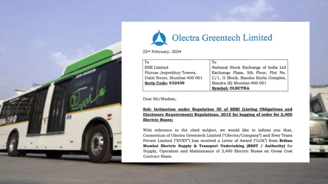 BSE વેબસાઈટ પર ઉપલબ્ધ માહિતી અનુસાર, Olectra Greentech ને BEST એટલે કે બૃહન મુંબઈ ઇલેક્ટ્રિક સપ્લાય એન્ડ ટ્રાન્સપોર્ટ અંડરટેકિંગ તરફથી નવો ઓર્ડર મળ્યો છે. કંપનીને 2400 ઇલેક્ટ્રિક બસોના સપ્લાય, સંચાલન અને જાળવણી માટેનો ઓર્ડર મળ્યો છે. તે આગામી 18 મહિનામાં સપ્લાય કરવામાં આવશે. આ ઓર્ડર રૂ. 4000 કરોડનો છે. અગાઉ, કંપનીને વસઈ વિરાર સિટી મ્યુનિસિપલ કોર્પોરેશન તરફથી રૂ. 63 કરોડની કિંમતની 40 ઇલેક્ટ્રિક બસોનો ઓર્ડર મળ્યો હતો.