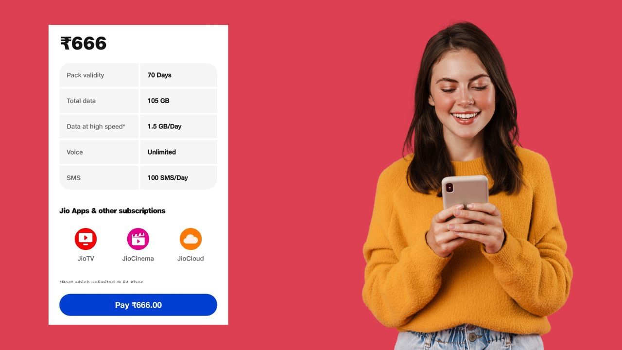 Jioના લિસ્ટમાં રૂ. 666નો પ્લાન તમને 84 દિવસની લાંબી વેલિડિટી આપે છે. આમાં યુઝર્સને દરરોજ 2GB ડેટા મળે છે. આમાં અનલિમિટેડ કોલિંગની સાથે દરરોજ 100 ફ્રી SMS ઉપલબ્ધ છે. આ પ્લાનમાં કંપની તમને અનલિમિટેડ 5G ડેટા એક્સેસ કરવાની સુવિધા પણ આપે છે. જો કે, આ માટે તમારા વિસ્તારમાં 5G કનેક્ટિવિટી હોવી જોઈએ.