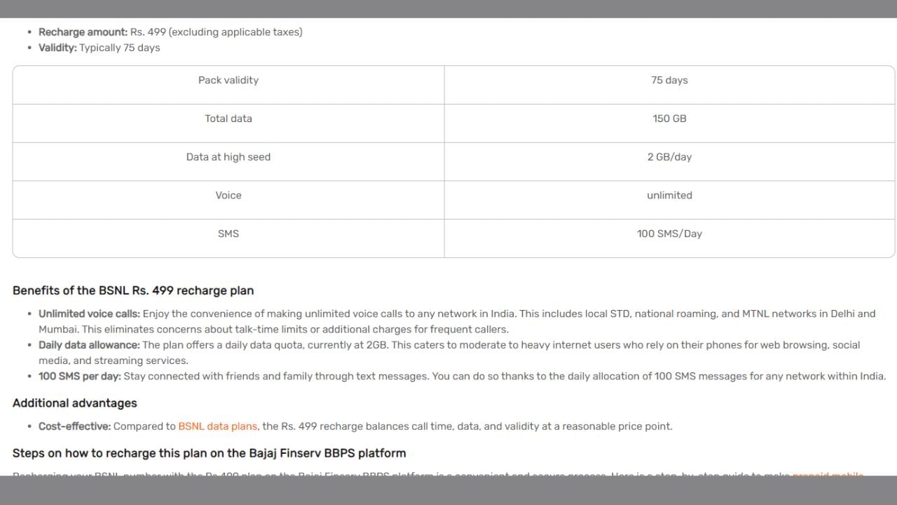 BSNLનો STV 499 રિચાર્જ પ્લાન 75 દિવસની વેલિડિટી સાથે આવે છે. આ પેક દરરોજ 1GB ડેટા પ્રદાન કરે છે. આ પ્લાન મફત PRBT સાથે અનલિમીડેટ સોંગ ચેન્જ, ક્રિકેટ PRBT, ક્રિકેટ SMS અલર્ટ સાથે આવે છે. આ પેક લોકલ, STD અને નેશનલ રોમિંગ પર અમર્યાદિત વૉઇસ કૉલ્સ પણ ઑફર કરે છે.