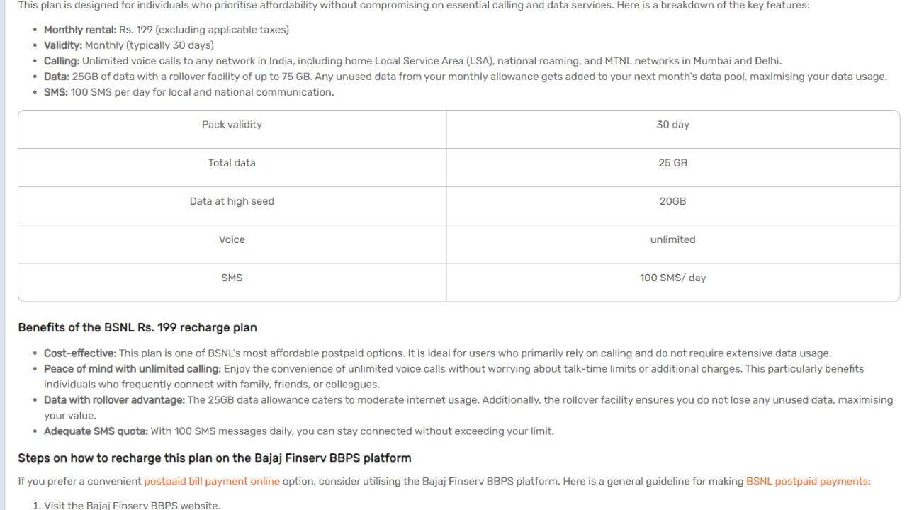  BSNLની વાત કરીએ તો અમે BSNL રૂ. 199 પ્રીપેડ પ્લાન એક શ્રેષ્ઠ વિકલ્પ છે જે સૌથી ઓછી કિમંતનો 30 દિવસનો રિચાર્જ પ્લાન છે જેમાં  તે દરરોજ 2GB દૈનિક ડેટા એટલે કે 30 દિવસ માટે 25 gb ડેટા આવે છે. વધુમાં, યુઝર્સને પ્લાન સાથે અમર્યાદિત વૉઇસ કૉલિંગ અને દરરોજ 100 SMS મળે છે. જોકે આ સાથે  અન્ય કોઈ લાભો નથી. પણ આ 30 દિવસ માટે સૌથી સસ્તો રિચાર્જ પ્લાન છે 