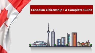 How to Get Canadian Citizenship : કેનેડાની નાગરિકતા કેવી રીતે મળે છે ?