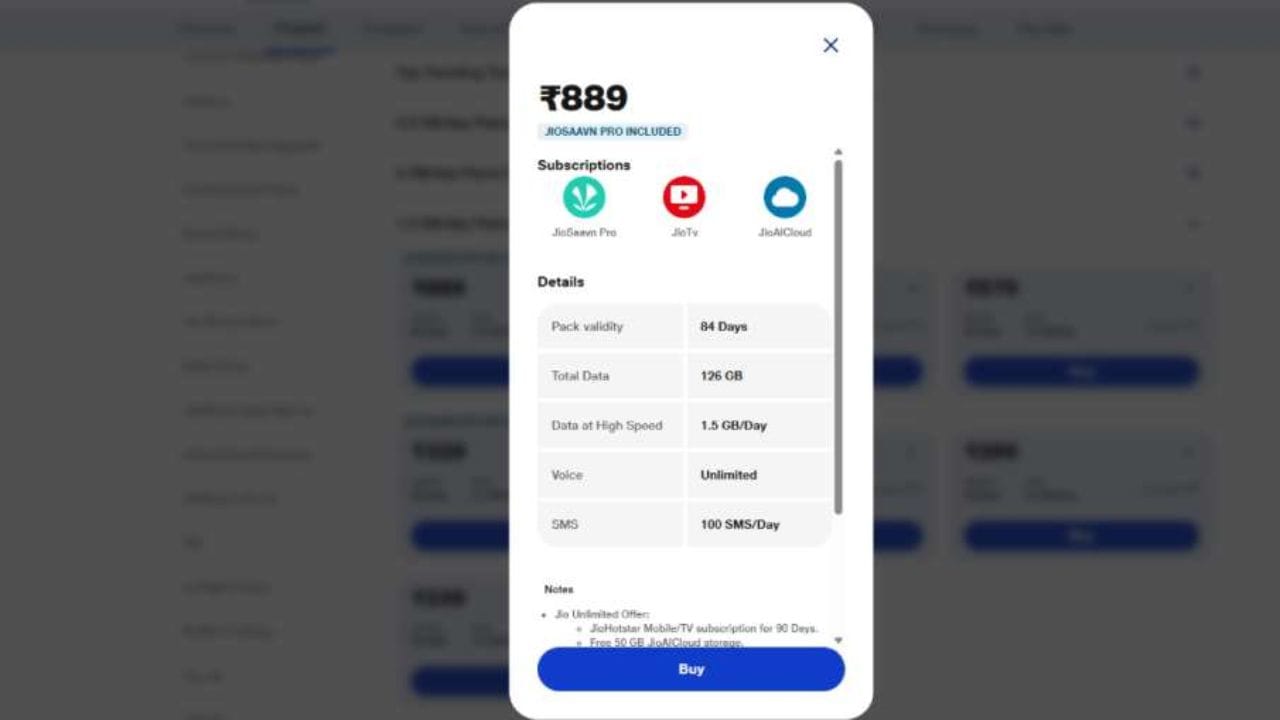 Jioનો આ પ્લાન 889 રૂપિયામાં આવે છે. Jioની વેબસાઇટ અનુસાર, આ પ્રીપેડ રિચાર્જ પ્લાનમાં વપરાશકર્તાઓને 84 દિવસની વેલિડિટી મળે છે. Jioના આ પ્રીપેડ પ્લાનમાં, વપરાશકર્તાઓને સમગ્ર ભારતમાં કોઈપણ નેટવર્ક પર અનલિમિટેડ કોલિંગનો લાભ મળશે. આ ઉપરાંત, વપરાશકર્તાઓને મફત રાષ્ટ્રીય રોમિંગનો લાભ આપવામાં આવશે.