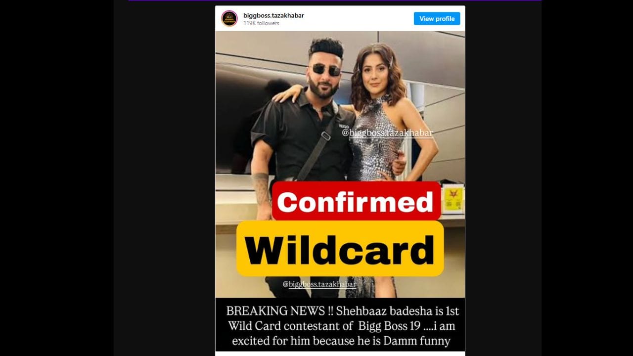 આ સપ્તાહના યુદ્ધ 'બિગ બોસ 19' માં તેની પહેલી વાઇલ્ડ કાર્ડ એન્ટ્રી થવા જઈ રહી છે. અહેવાલ છે કે શોમાં આવનાર સ્પર્ધક પહેલાથી જ દર્શકોનો પ્રિય છે, અને તેનો કોમિક ટાઇમિંગ તેની વાસ્તવિક તાકાત છે. આ શોમાં શહેનાઝ ગિલનો ભાઈ શાહબાઝ શોમાં શાનદાર એન્ટ્રી કરવા જઈ રહ્યો છે.